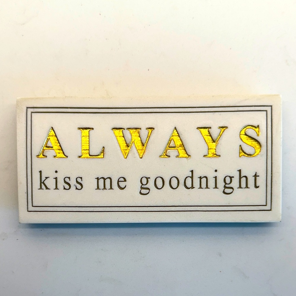 "ALWAYS kiss me goodnight" White Marble with Gold Sign